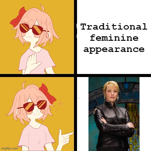 Samantha Carter is my favorite character | Traditional feminine appearance | image tagged in trans drake,mtf,sg1,stargate | made w/ Imgflip meme maker