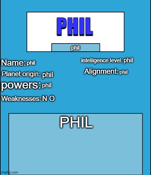 phil | phil; phil; phil; phil; phil; phil; N O; PHIL | made w/ Imgflip meme maker