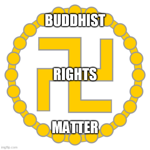 BUDDHIST; RIGHTS; MATTER | image tagged in memes | made w/ Imgflip meme maker