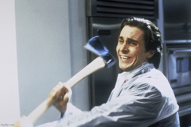 American Psycho | image tagged in american psycho | made w/ Imgflip meme maker