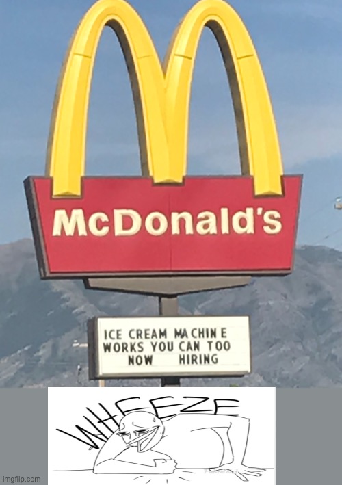 image tagged in mcdonalds,ice cream,wheeze | made w/ Imgflip meme maker