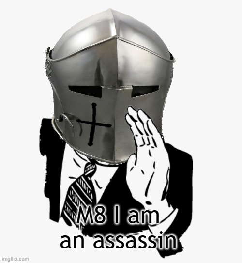 M8 I am an assassin | made w/ Imgflip meme maker