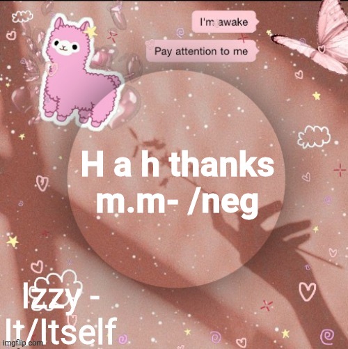 H a h thanks m.m- /neg | image tagged in izzy | made w/ Imgflip meme maker