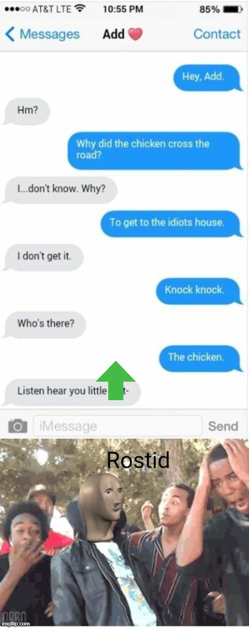 image tagged in meme man rostid,funny texts,why did the chicken cross the road,knock knock,memes | made w/ Imgflip meme maker