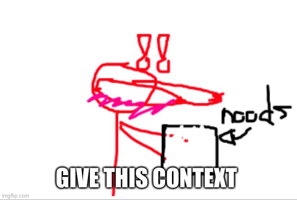 GIVE THIS CONTEXT | made w/ Imgflip meme maker