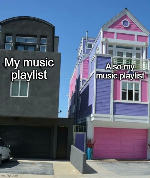 Ah yes, The whimsical taste of music. Can be so dark and depressing but light and upbeat at the same time :D | Also my music playlist; My music playlist | image tagged in colorful house meme,funny memes,relatable | made w/ Imgflip meme maker