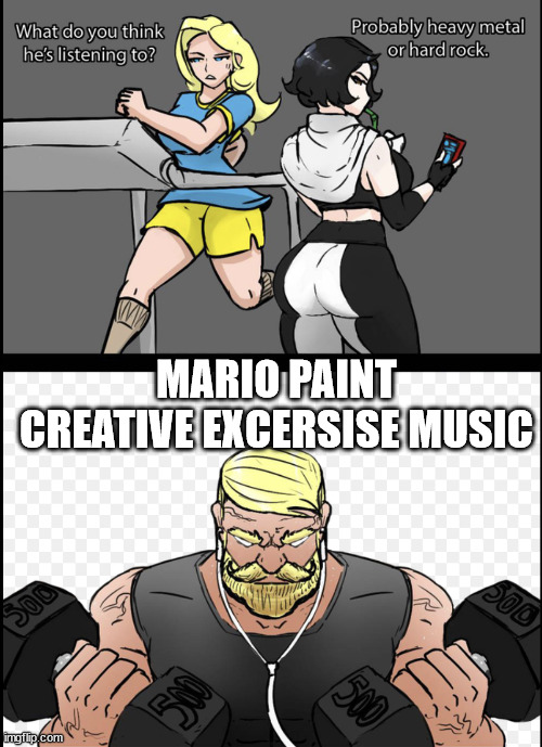 What do you think he is listening to? | MARIO PAINT CREATIVE EXCERSISE MUSIC | image tagged in what do you think he is listening to | made w/ Imgflip meme maker