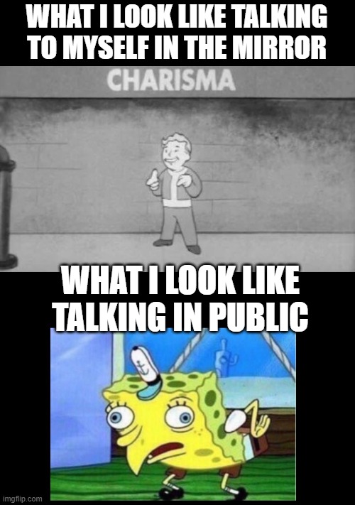 Charisma mirror | image tagged in mirror,mocking spongebob | made w/ Imgflip meme maker