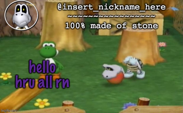 insert_nickname_here alpha template (fixed) | hello hru all rn | image tagged in insert_nickname_here alpha template fixed | made w/ Imgflip meme maker