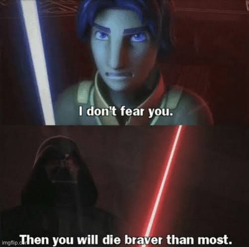 Then you will die braver than most | image tagged in then you will die braver than most | made w/ Imgflip meme maker
