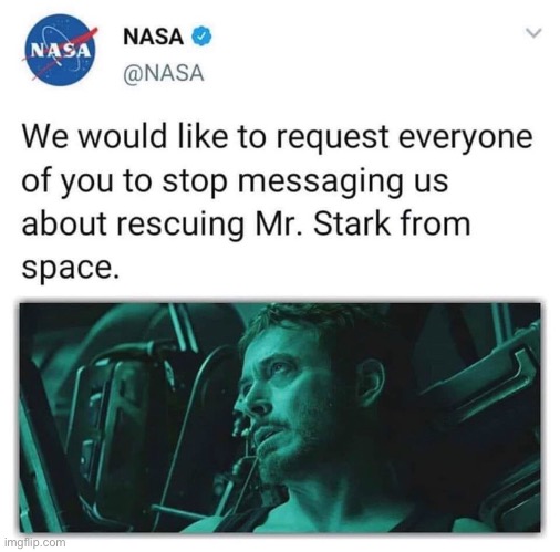 Guys we gotta message nasa about saving mr. stark | image tagged in nasa,twitter,stark | made w/ Imgflip meme maker