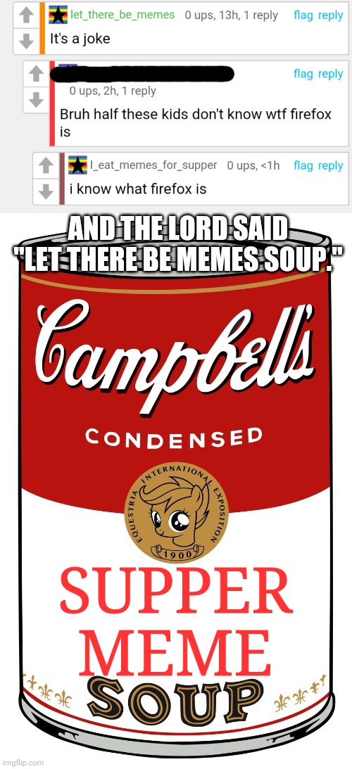Let there be memes for supper | AND THE LORD SAID "LET THERE BE MEMES SOUP."; SUPPER MEME | image tagged in blank campbell's soup can,the last supper,memes,soup,wholesome,usernames | made w/ Imgflip meme maker