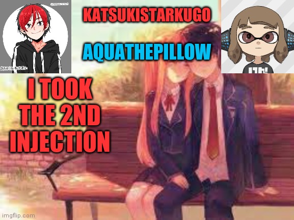 for covid | I TOOK THE 2ND INJECTION | image tagged in katsukistarkugoxaquathepillow | made w/ Imgflip meme maker