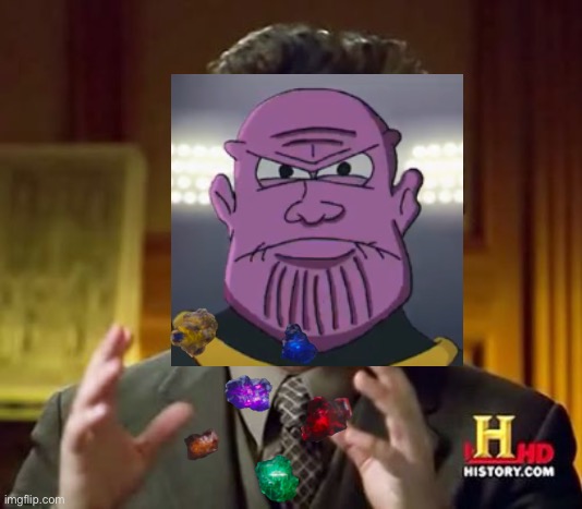 thanos beatbox moment | image tagged in memes,ancient aliens,thanos,thanos infinity stones | made w/ Imgflip meme maker