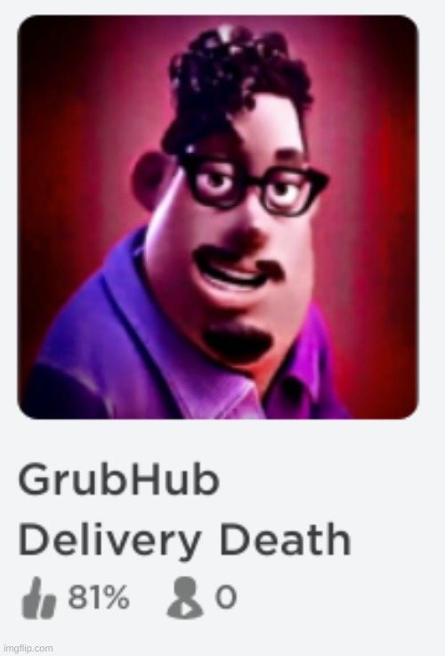 Grub Hub Death | image tagged in grub hub death | made w/ Imgflip meme maker