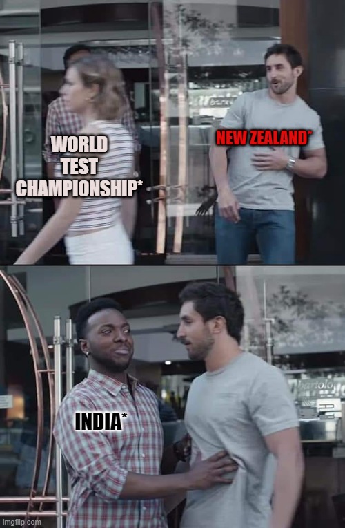 world test chamionship | NEW ZEALAND*; WORLD TEST CHAMPIONSHIP*; INDIA* | image tagged in black guy stopping | made w/ Imgflip meme maker
