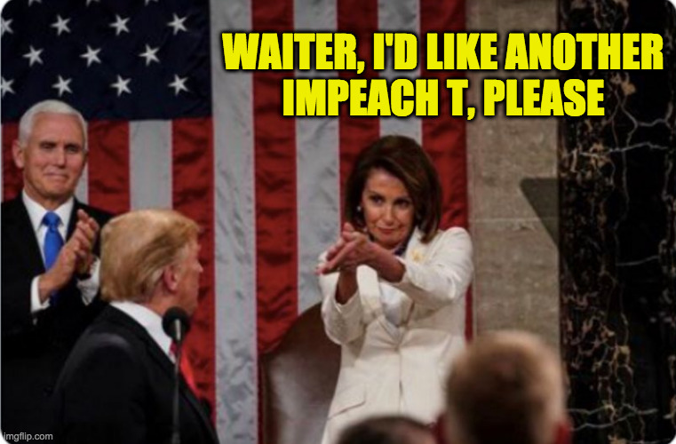 WAITER, I'D LIKE ANOTHER
IMPEACH T, PLEASE | made w/ Imgflip meme maker