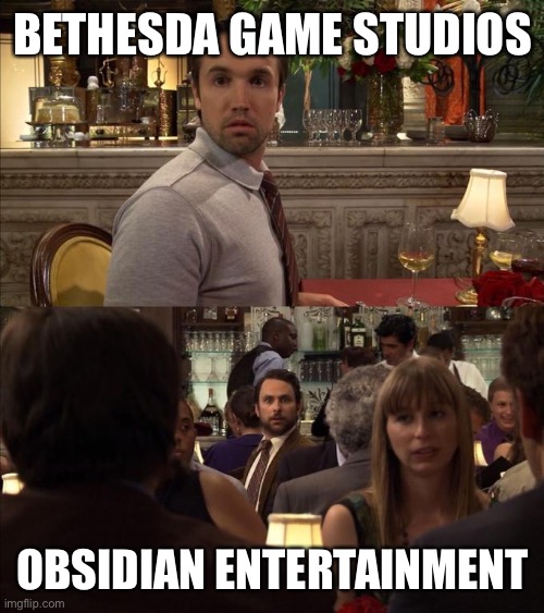 Charlie and Mac always sunny | BETHESDA GAME STUDIOS; OBSIDIAN ENTERTAINMENT | image tagged in charlie and mac always sunny | made w/ Imgflip meme maker