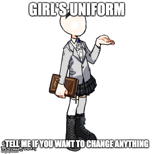 you like? | GIRL'S UNIFORM; TELL ME IF YOU WANT TO CHANGE ANYTHING | made w/ Imgflip meme maker