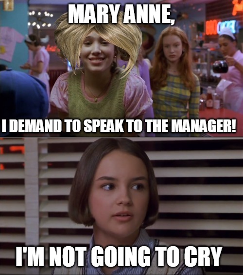 Cokie Talks to Mary Anne | MARY ANNE, I DEMAND TO SPEAK TO THE MANAGER! I'M NOT GOING TO CRY | image tagged in cokie talks to mary anne,memes,karen,karens | made w/ Imgflip meme maker