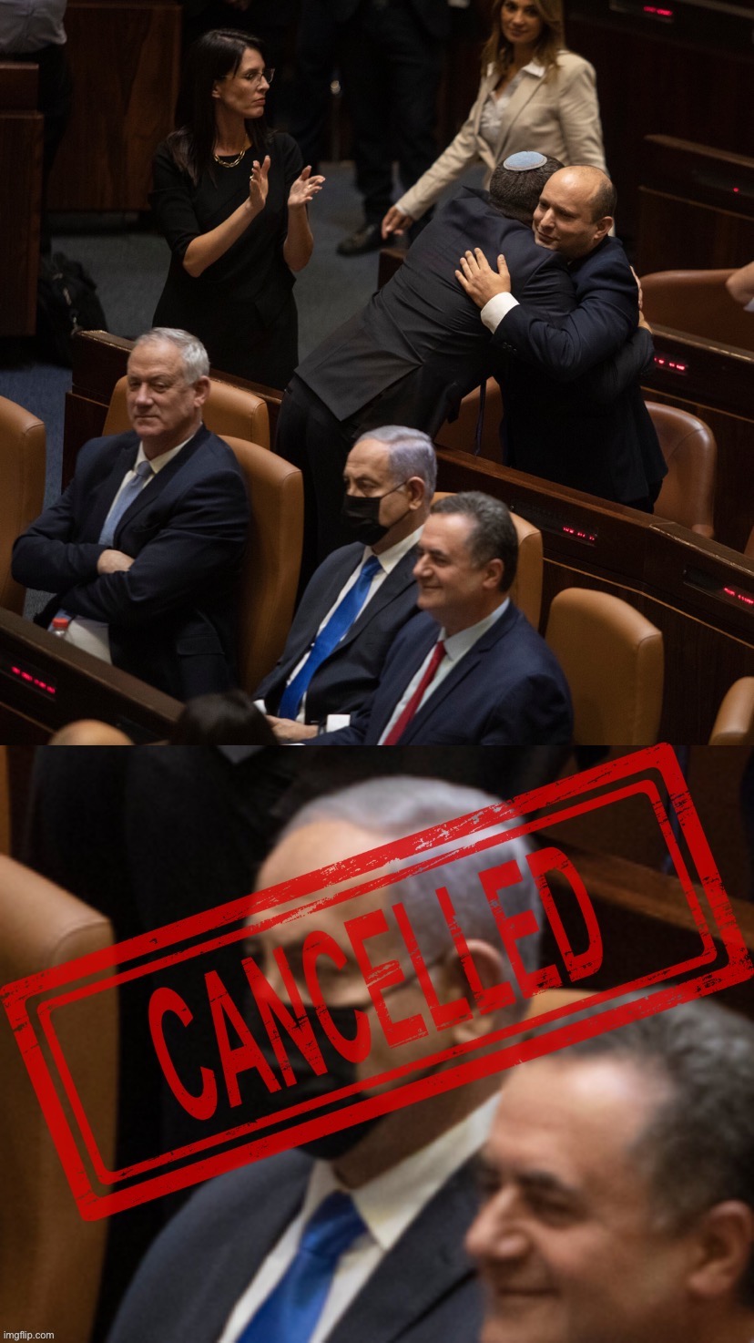 Netanyahu couldn’t hold power, despite he and his supporters resorting to fascist tactics, intimidation, and death threats. Sad! | image tagged in netanyahu cancelled,israel,palestine,politics,cancelled,middle east | made w/ Imgflip meme maker