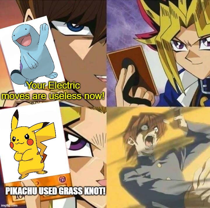 Yugioh card draw | Your Electric moves are useless now! PIKACHU USED GRASS KNOT! | image tagged in yugioh card draw | made w/ Imgflip meme maker