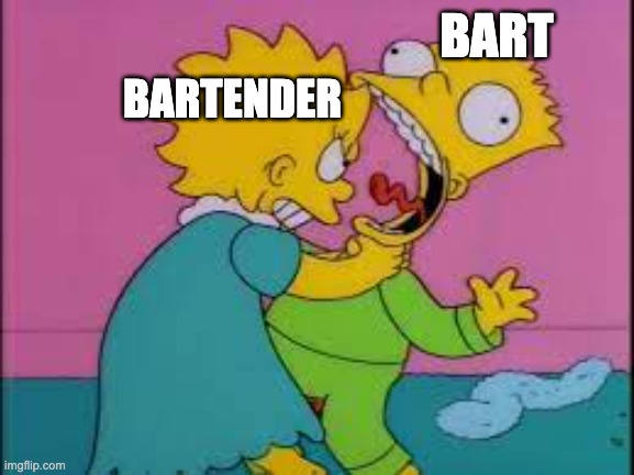 BARTENDER; BART | image tagged in memes,bartender,the simpsons | made w/ Imgflip meme maker