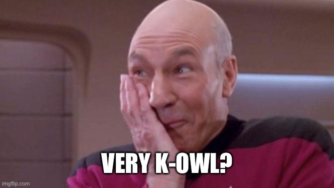 picard oops | VERY K-OWL? | image tagged in picard oops | made w/ Imgflip meme maker