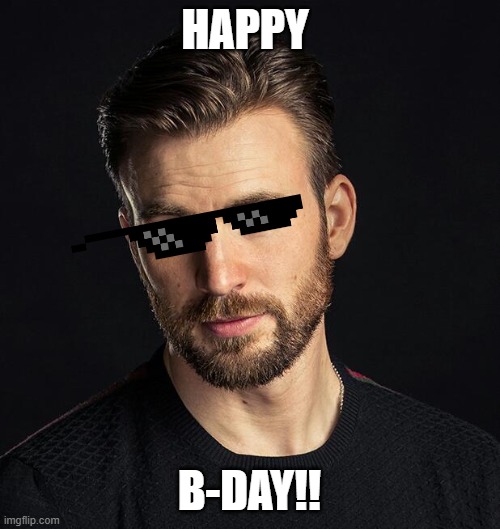 Chris Evans | HAPPY B-DAY!! | image tagged in chris evans | made w/ Imgflip meme maker