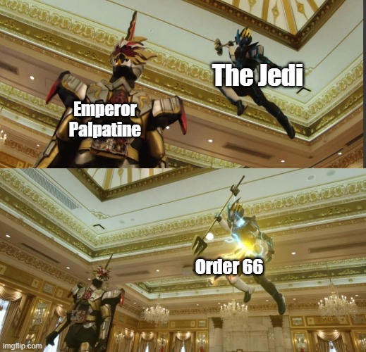 Gotcha! (Saber Ver.) | The Jedi; Emperor Palpatine; Order 66 | image tagged in gotcha saber ver | made w/ Imgflip meme maker