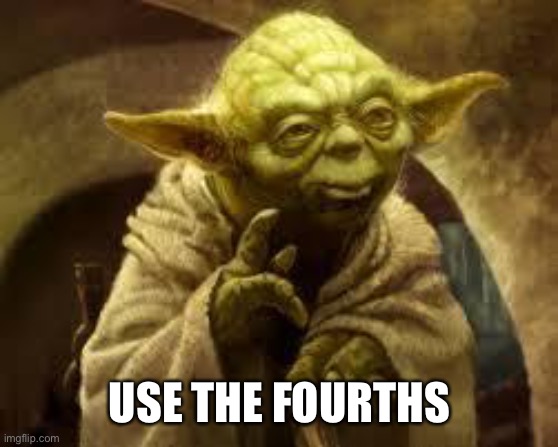 yoda | USE THE FOURTHS | image tagged in yoda | made w/ Imgflip meme maker