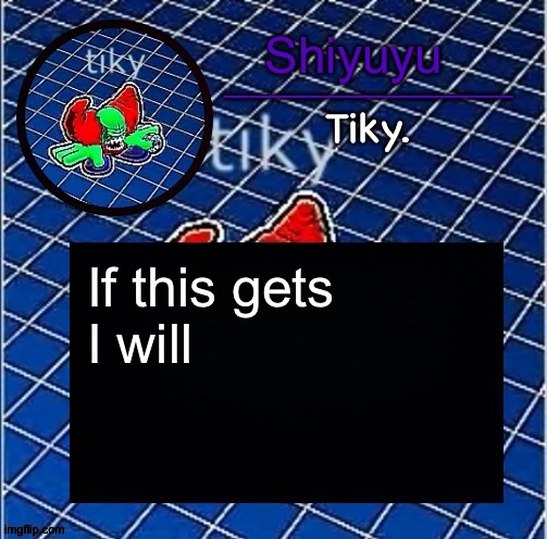 Dwffdwewfwfewfwrreffegrgvbgththyjnykkkkuuk, | If this gets
I will | image tagged in dwffdwewfwfewfwrreffegrgvbgththyjnykkkkuuk | made w/ Imgflip meme maker