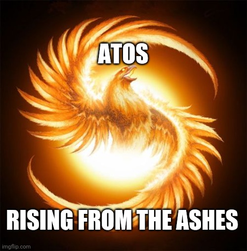 Phoenix Rising | ATOS; RISING FROM THE ASHES | image tagged in phoenix rising | made w/ Imgflip meme maker