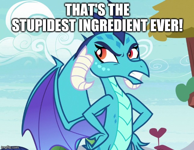 THAT'S THE STUPIDEST INGREDIENT EVER! | made w/ Imgflip meme maker