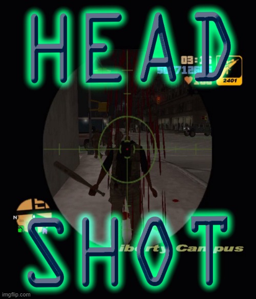 blasted | image tagged in headshot,sniper elite headshot,gta,guns,pwned | made w/ Imgflip meme maker