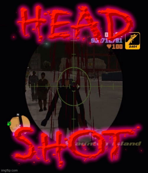 gonzo... | image tagged in headshot,sniper elite headshot,gta,guns,pwned | made w/ Imgflip meme maker