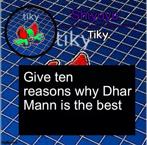 Dwffdwewfwfewfwrreffegrgvbgththyjnykkkkuuk, | Give ten reasons why Dhar Mann is the best | image tagged in dwffdwewfwfewfwrreffegrgvbgththyjnykkkkuuk | made w/ Imgflip meme maker