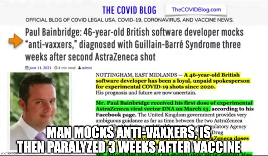 Another arrogant Pro-Vax s***stain bites the dust | MAN MOCKS ANTI-VAXXERS, IS THEN PARALYZED 3 WEEKS AFTER VACCINE | image tagged in vaccine | made w/ Imgflip meme maker