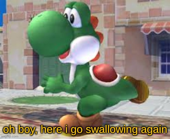 Oh Boy, Here I Go Swallowing Again | oh boy, here i go swallowing again | made w/ Imgflip meme maker