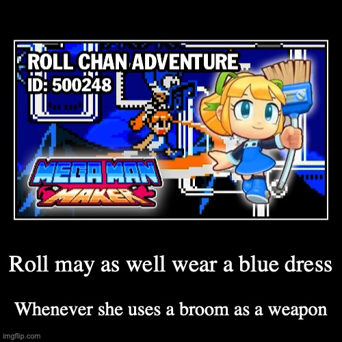Roll With Blue Dress | image tagged in demotivationals,megaman,gaming | made w/ Imgflip demotivational maker