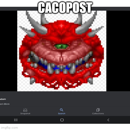 Imgflip's first Cacopost | CACOPOST | image tagged in funny | made w/ Imgflip meme maker