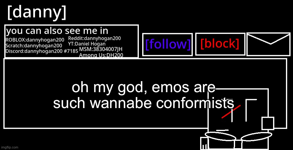 spread da message | oh my god, emos are such wannabe conformists | made w/ Imgflip meme maker