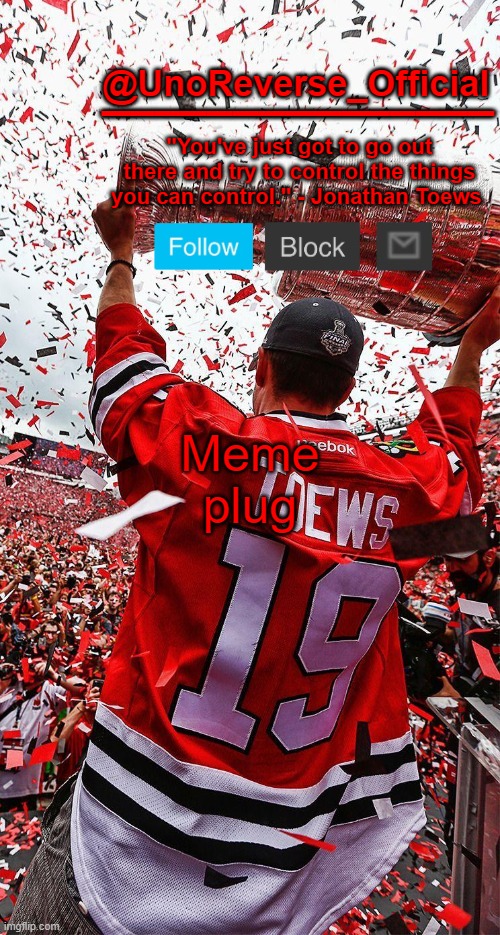 Uno's Toews template | Meme plug | image tagged in uno's toews template | made w/ Imgflip meme maker