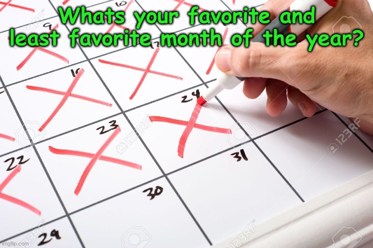 Poll time | Whats your favorite and least favorite month of the year? | image tagged in calendar,polls,month | made w/ Imgflip meme maker