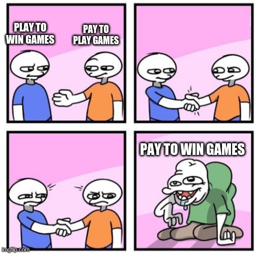 Just because you bought cool gear or something with real money in game doesn't mean you have skill | PAY TO PLAY GAMES; PLAY TO WIN GAMES; PAY TO WIN GAMES | image tagged in acquired taste,skills,bad luck,pay,play,wine | made w/ Imgflip meme maker