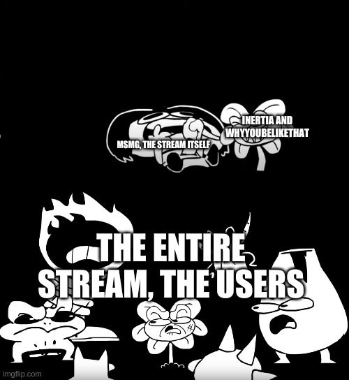 INERTIA AND WHYYOUBELIKETHAT; MSMG, THE STREAM ITSELF; THE ENTIRE STREAM, THE USERS | image tagged in dont touch da child | made w/ Imgflip meme maker