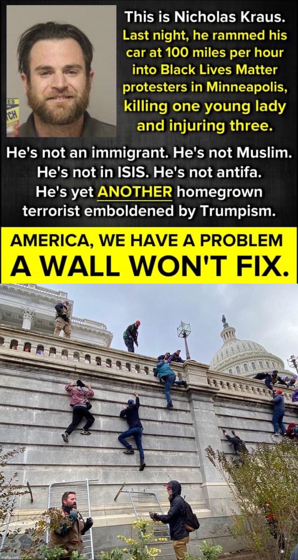 A wall won’t fix the problem of homegrown terrorism. Will a wall of shame? | image tagged in maga vehicular terrorist,maga terrorists | made w/ Imgflip meme maker