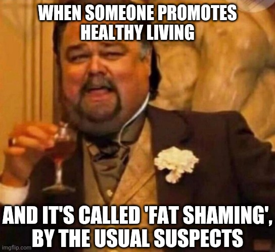 Any questions? |  WHEN SOMEONE PROMOTES
HEALTHY LIVING; AND IT'S CALLED 'FAT SHAMING',
BY THE USUAL SUSPECTS | image tagged in obese,obesity,feminist,feminism,cultists,hypocrites | made w/ Imgflip meme maker