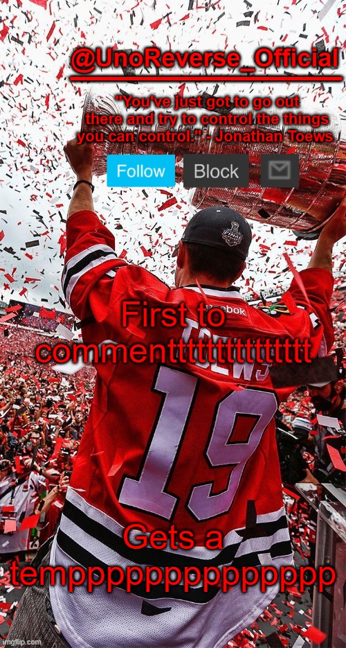Uno's Toews template | First to commenttttttttttttttt; Gets a tempppppppppppppp | image tagged in uno's toews template | made w/ Imgflip meme maker