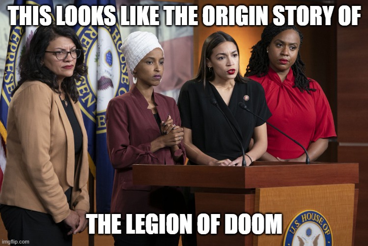 The Squad | THIS LOOKS LIKE THE ORIGIN STORY OF; THE LEGION OF DOOM | image tagged in the squad | made w/ Imgflip meme maker